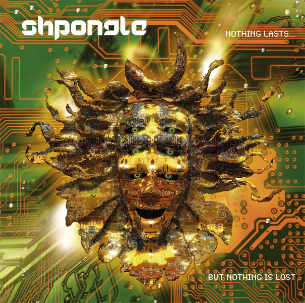 Cover of Nothing Lasts… But Nothing Is Lost (2005): the Shpongle mask rendered in gold and green circuitry against a circuit-board background